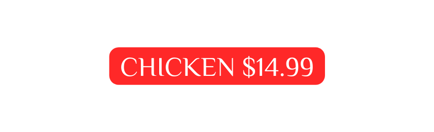 CHICKEN 14 99