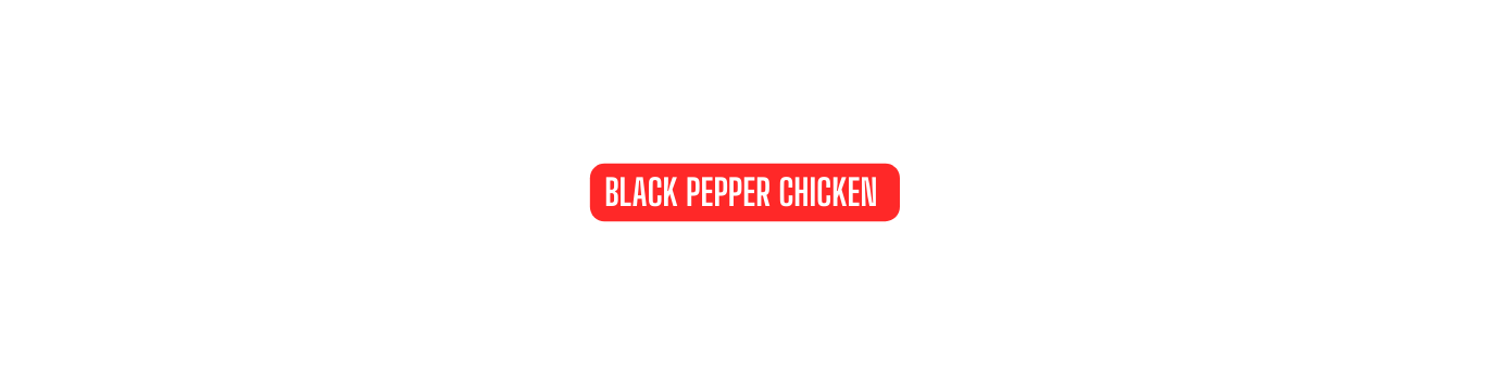 BLACK PEPPER CHICKEN