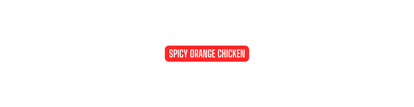 SPICY ORANGE CHICKEN